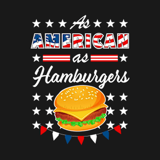 As American As Hamburgers 4th of July USA T-Shirt