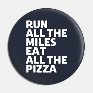 Run All The Miles Eat All The Pizza Pin