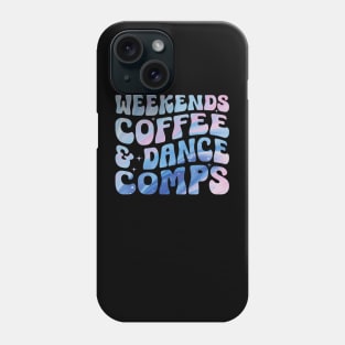 Weekends Coffee and Dance Competition Funny Dance Mom Comp Season Phone Case
