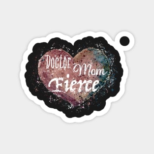 Doctor. Mom. Fierce. Design for our amazing first responder moms. Magnet