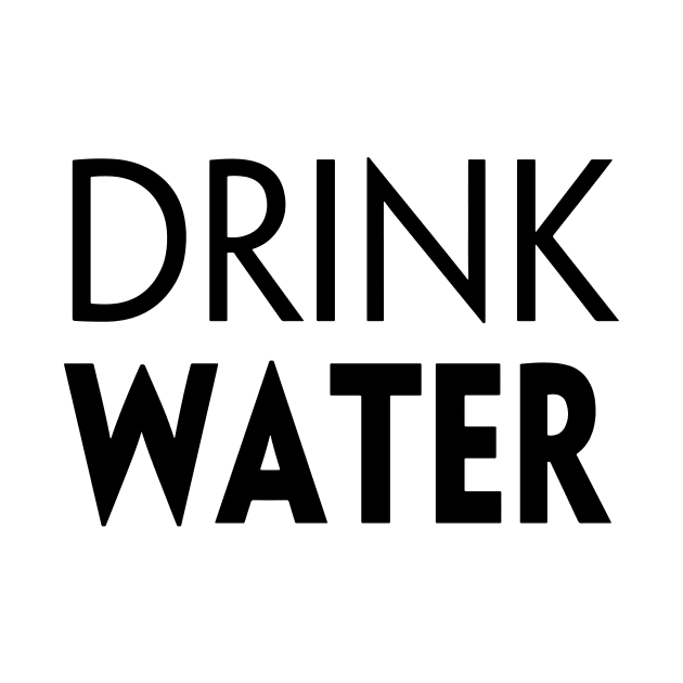 DRINK WATER by TextGraphicsUSA