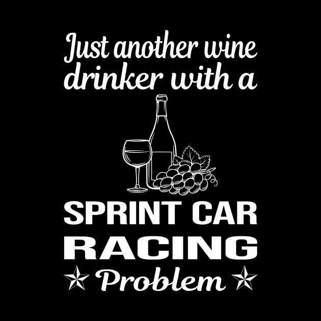 Funny Wine Drinker Sprint Car Cars Racing by relativeshrimp