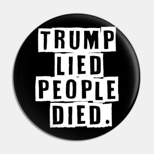 Trump Lied People Died Anti Trump Pin