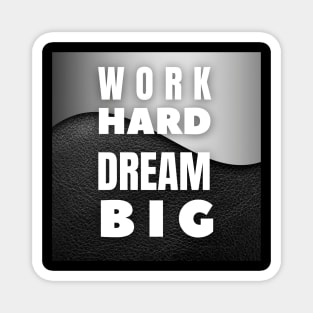 Work hard dream big, Inspirational and Motivational Quotes Design Magnet