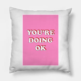 You're Doing OK Pillow