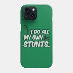 I do all my own stunts Phone Case