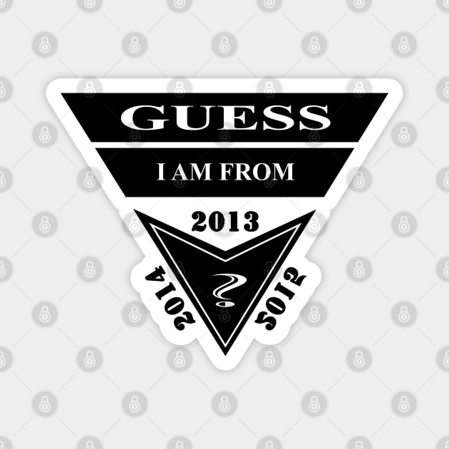 GUESS, I AM FROM? SAMER BRASIL 2013 2014 2015 Magnet by Samer Brasil