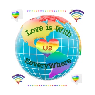 Love is with us everywhere. T-Shirt