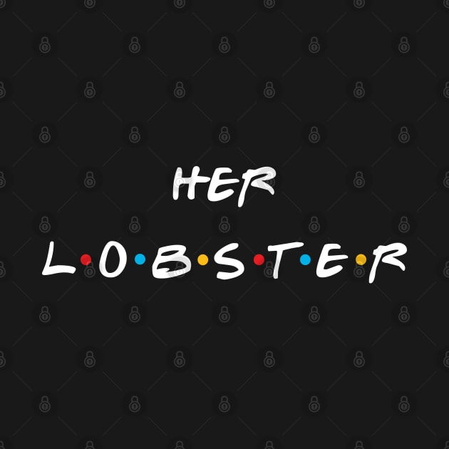 He’s her lobster by Scar