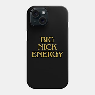 Big Nick Energy Phone Case