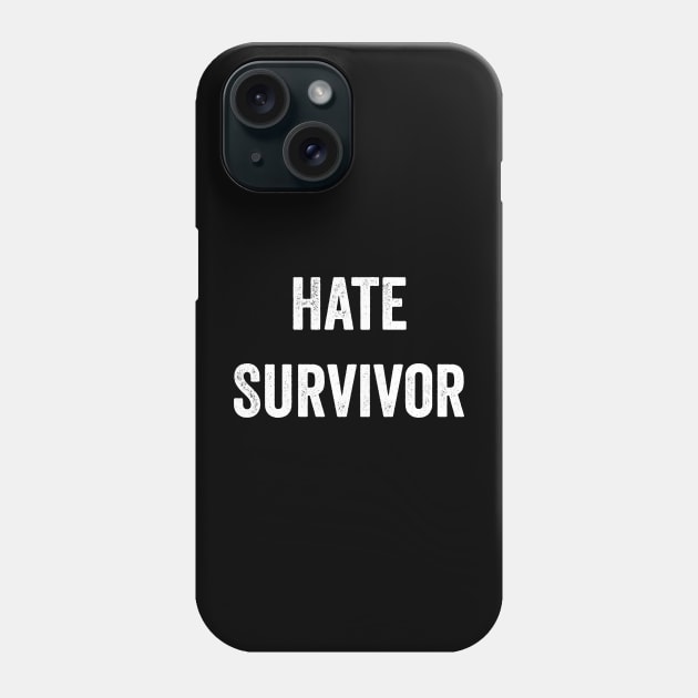 Hate Survivor Phone Case by AnKa Art