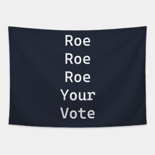 Roe Roe Roe Your Vote Tapestry