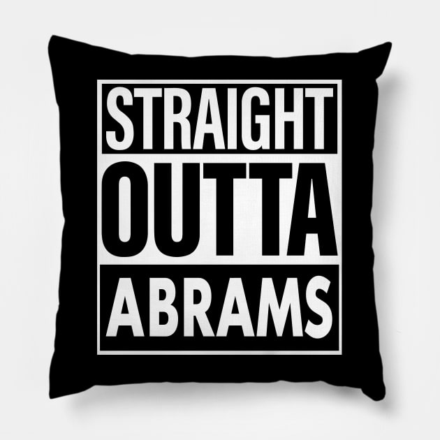 Abrams Name Straight Outta Abrams Pillow by ThanhNga