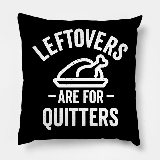 Leftovers Are For Quitters Pillow by DetourShirts