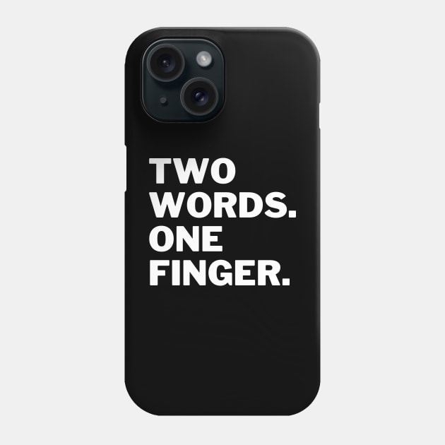 Two words one finger Phone Case by Expressyourself