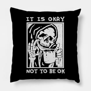 ITS OKAY NOT TO BE OK Pillow