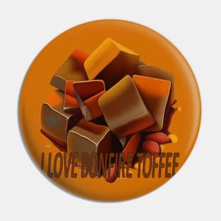 I Love Bonfire Toffee Quote Pin