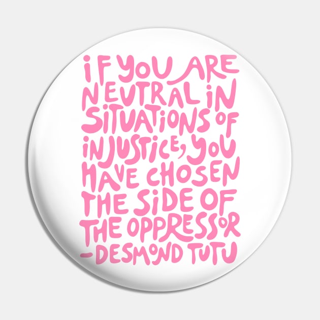 if you are neutral in situations of injustice you have chosen the side of the oppressor (activist quote in groovy pink) Pin by acatalepsys 