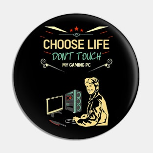 Choose life don't touch my gaming pc re:color 03 Pin