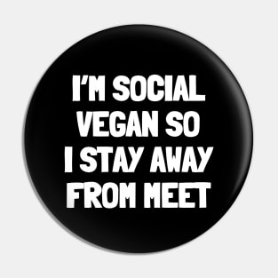 I'm social vegan so i stay away from meet Pin