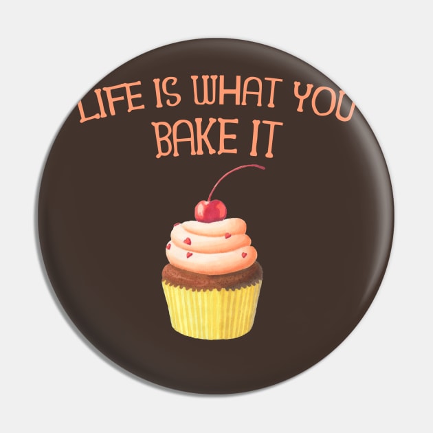 Life is What you Bake it! Funny Baking Gifts Pin by teemaniac