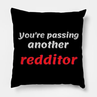 You're passing another redditor Pillow