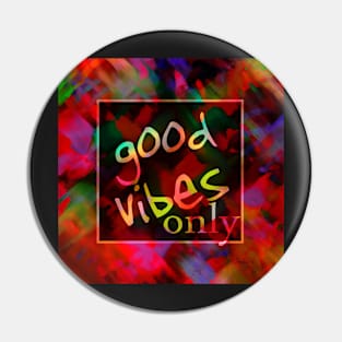 Good Vibes Only Pin