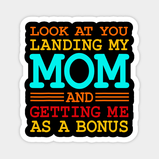 Look At You Landing My Mom And Getting Me As A Bonus Magnet by Derrick Ly