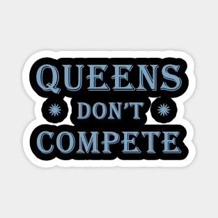 Queens Don't Compete Magnet