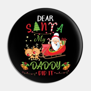 Dear Santa My Daddy Did It Merry Christmas Xmas Noel Day Pin