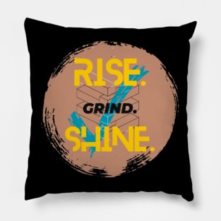 Rise. Grind. Shine. Pillow