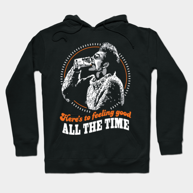 here's to feeling good all the time shirt
