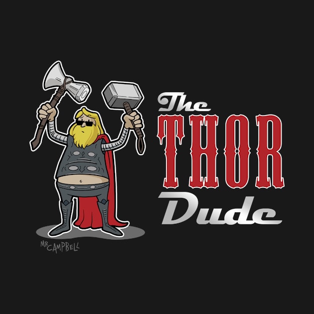 Thor Dude by Mr Campbell