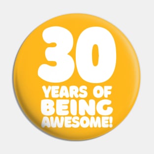 30 Years Of Being Awesome - Funny Birthday Design Pin