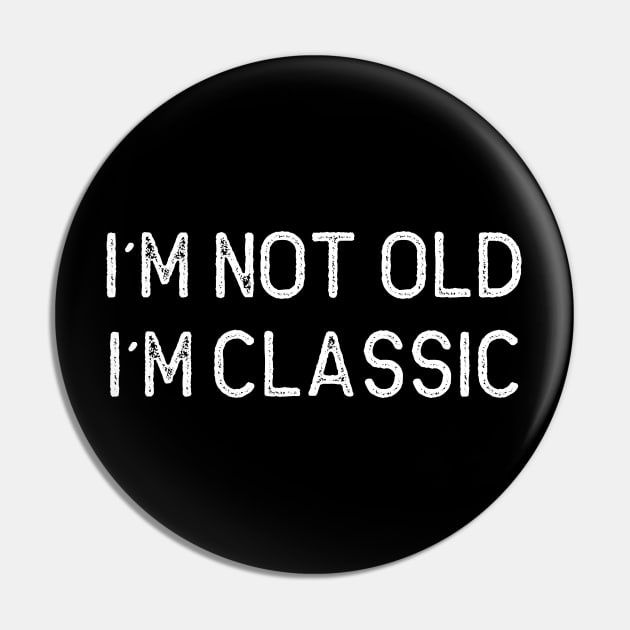 I´M NOT OLD, I´M CLASSIC Pin by Oyeplot