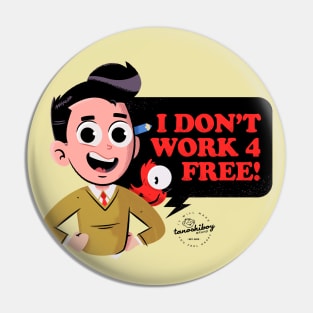 I Don't Work for Free Pin