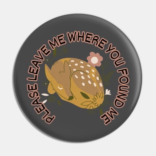 Please leave me where you found me Pin