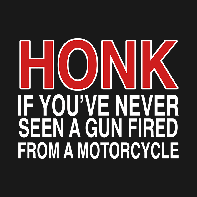 HONK IF YOU’VE NEVER SEEN A GUN FIRED FROM A MOTORCYCLE by TheCosmicTradingPost