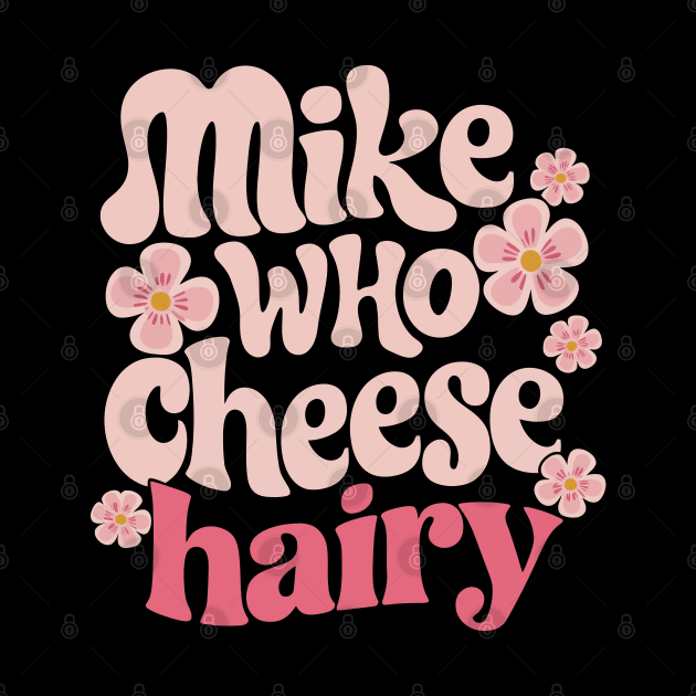 Mike who cheese hairy by FunnyZone