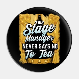 Stage Manager - Never Say No To Tea Pin