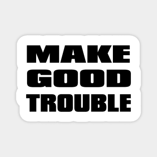 Make Good Trouble Magnet