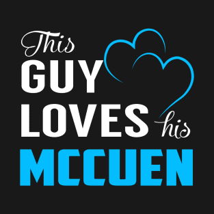 This Guy Loves His MCCUEN T-Shirt