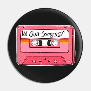 Our Songs Cassette Retro Design Pin