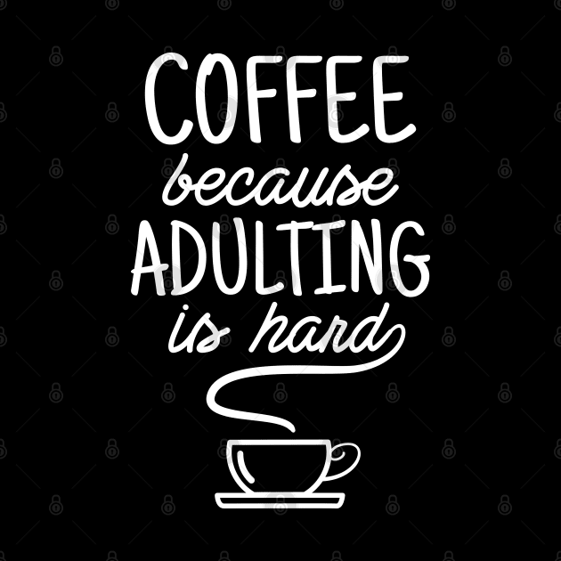 coffee because adulting is hard by souw83