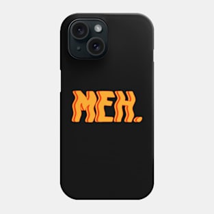 Meh typography yellow and red Phone Case