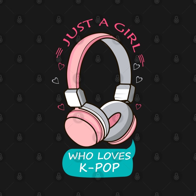 Just A Girl Who Loves K-Pop Cute Korean Music Women Gift Tee by Printofi.com