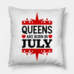 Queens are born in July Pillow