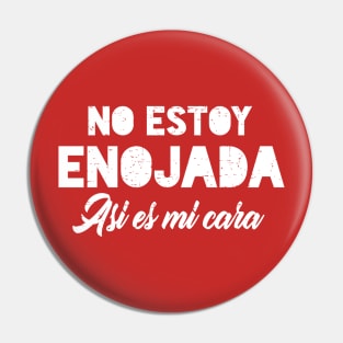 No estoy enojada - asi es mi cara - white design Pin