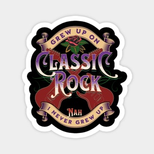 Grew Up On Classic Rock Magnet