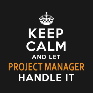 Project Manager Keep Calm And Let Handle It T-Shirt